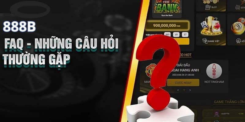 Những câu hỏi thường gặp tại 888B